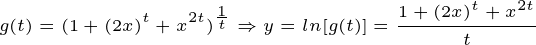 \tiny g(t)=(1+(2x)^t+x^{2t})^{\frac{1}{t}} \Rightarrow y=ln[g(t)] = \frac{ 1+(2x)^t+x^{2t}}{t }