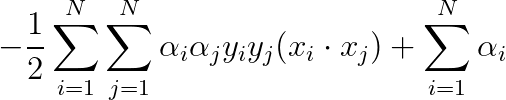 - \frac{1}{2}\sum_{i=1}^{N}\sum_{j=1}^{N}\alpha_{i}\alpha_{j}y_{i}y_{j}(x_{i}\cdot x_{j}) + \sum_{i=1}^{N}\alpha_{i}