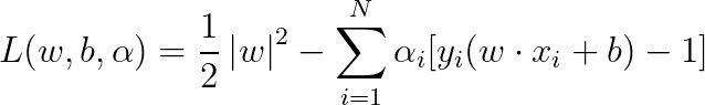 L(w,b,\alpha) = \frac{1}{2}\left | w \right |^{2} - \sum_{i=1}^{N}\alpha_{i}[y_{i}(w\cdot x_{i} + b) - 1]