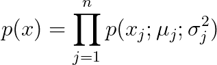 p(x)=\prod_{j=1}^{n}p(x_j;\mu_j;\sigma^2_j)