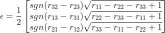 \epsilon =\frac{1}{2}\begin{bmatrix} sgn(r_{32}-r_{23})\sqrt{r_{11}-r_{22}-r_{33}+1}\\ sgn(r_{13}-r_{31})\sqrt{r_{22}-r_{33}-r_{11}+1}\\ sgn(r_{21}-r_{12})\sqrt{r_{33}-r_{11}-r_{22}+1} \end{bmatrix}