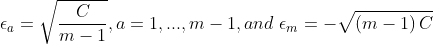 \epsilon _{a}=\sqrt{\frac{C}{m-1}},a=1,...,m-1,and \ \epsilon _{m}=-\sqrt{\left ( m-1 \right )C}