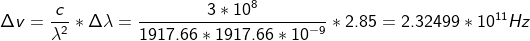 \Delta v=\frac{c}{\lambda ^{2}} *\Delta \lambda=\frac{3*10^{8}}{1917.66*1917.66*10^{-9}}*2.85=2.32499*10^{11}Hz