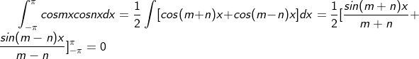 \int _{-\pi}^{\pi}cosmxcosnxdx=\frac{1}{2}\int[cos(m+n)x+cos(m-n)x]dx=\frac{1}{2}[\frac{sin(m+n)x}{m+n}+\frac{sin(m-n)x}{m-n}]_{-\pi}^{\pi}=0