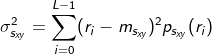 \sigma ^{2}_{s_{xy}}=\sum_{i=0}^{L-1}(r_{i} - m_{s_{xy}})^2 p_{s_{xy}}(r_{i})