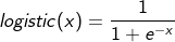 logistic(x) = \frac{1}{1+e^{-x}}