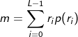 m=\sum_{i=0}^{L-1}r_{i}p(r_{i})