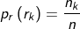 p_{r}\left ( r_{k} \right ) = \frac{ n_{k}}{n}