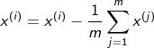 x^{(i)} = x^{(i)} - \frac{1}{m}\sum\limits_{j=1}^{m} x^{(j)}