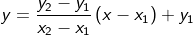 y=\frac{y_{2}-y_{1}}{x_{2}-x_{1}}\left ( x-x_{1} \right )+y_{1}