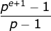 \frac{p^{e + 1} - 1}{p-1}