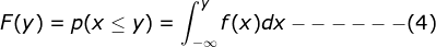 F(y)=p(x\leq y)=\int _{-\infty }^yf(x)dx------(4)