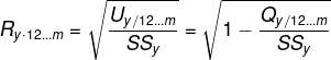 R_{y\cdot 12...m}=\sqrt{\frac{U_{y/ 12...m}}{SS_{y}}}=\sqrt{1-\frac{Q_{y/ 12...m}}{SS_{y}}}