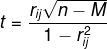 t=\frac{r_{ij}\sqrt{n-M}}{1-r^{2}_{ij}}