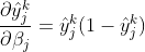 \frac {\partial \hat{y}_{j}^{k}}{\partial \beta_{j}} = \hat{y}_{j}^{k}(1 - \hat{y}_{j}^{k})