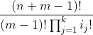 \frac{(n+m-1)!}{(m-1)!\prod^{k}_{j=1}i_j!}