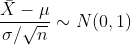 \frac{\bar{X}-\mu}{\sigma / \sqrt{n}} \sim N(0, 1)