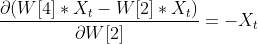 \frac{\partial (W[4]*X_t-W[2]*X_t)}{\partial W[2]}=-X_t