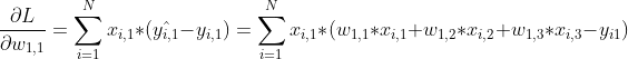 \frac{\partial {L}}{\partial{w_{1,1}}} =\sum _{i = 1}^{N} x_{i,1} * (\hat{y_{i,1}}- y_{i,1}) =\sum _{i=1}^{N} x_{i,1} * (w_{1,1} * x_{i,1} + w_{1,2}*x_{i,2} + w_{1,3}*x_{i,3} - y_{i1})