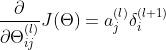\frac{\partial }{\partial \Theta _{ij}^{(l)}}J(\Theta )=a_{j}^{(l)}\delta _{i}^{(l+1)}