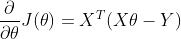 \frac{\partial }{\partial \theta }J(\theta)=X^{T}(X\theta-Y)