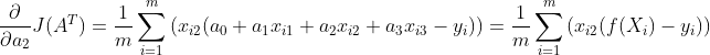 \frac{\partial }{\partial a_2}J(A^T)=\frac{1}{m}\sum _{i=1}^{m}{(x_i_2(a_0+a_1x_i_1+a_2x_i_2+a_3x_i_3-y_i))}=\frac{1}{m}\sum _{i=1}^{m}{(x_i_2(f(X_i)-y_i))}