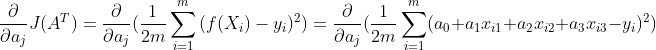 \frac{\partial }{\partial a_j}J(A^T) \\=\frac{\partial }{\partial a_j}(\frac{1}{2m}\sum _{i=1}^{m}{(f(X_i)-y_i)^2}) \\=\frac{\partial }{\partial a_j}(\frac{1}{2m}\sum _{i=1}^{m}(a_0+a_1x_i_1+a_2x_i_2+a_3x_i_3-y_i)^2)