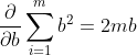 \frac{\partial }{\partial b}\sum_{i=1}^{m}b^2=2mb