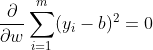 \frac{\partial }{\partial w}\sum_{i=1}^{m}(y_{i}-b)^2=0