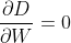 \frac{\partial D}{\partial W} = 0