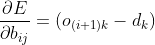 \frac{\partial E }{\partial b_{ij}} = (o_{(i+1)k}-d_{k})