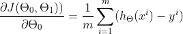 \frac{\partial J(\Theta _0,\Theta _1))}{\partial \Theta _0}=\frac{1}{m}\sum_{i=1}^m(h_\Theta (x^{i})-y^{i})