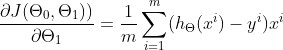 \frac{\partial J(\Theta _0,\Theta _1))}{\partial \Theta _1}=\frac{1}{m}\sum_{i=1}^m(h_\Theta (x^{i})-y^{i})x^{i}