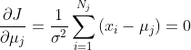 \frac{\partial J}{\partial \mu_j}=\frac{1}{\sigma^2}\sum_{i=1}^{N_j}{(x_i-\mu_j)}=0\\