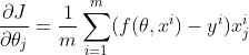 \frac{\partial J}{\partial \theta_{j}}=\frac{1}{m}\sum_{i=1}^{m}(f(\theta,x^i)-y^i)x_{j}^{i}