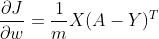 \frac{\partial J}{\partial w}=\frac{1}{m}X(A-Y)^{T}