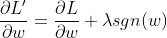 \frac{\partial L'}{\partial w} = \frac{\partial L}{\partial w} + \lambda sgn(w)