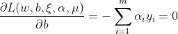 \frac{\partial L(w,b,\xi ,\alpha ,\mu )}{\partial b}=-\sum _{i=1}^{m}\alpha _iy_i=0