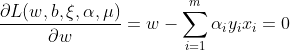 \frac{\partial L(w,b,\xi ,\alpha ,\mu )}{\partial w}=w-\sum _{i=1}^{m}\alpha _iy_ix_i=0
