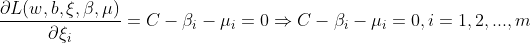 \frac{\partial L(w,b,\xi ,\beta,\mu )}{\partial \xi_{i} }=C-\beta _{i}-\mu _{i}=0\Rightarrow C-\beta _{i}-\mu _{i}=0,i=1,2,...,m