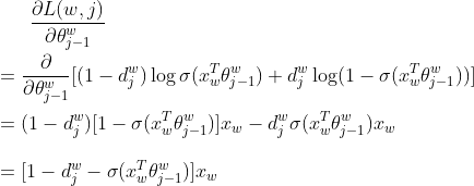 \frac{\partial L(w,j)}{\partial \theta _{j-1}^{w}}\\\\=\frac{\partial }{\partial \theta _{j-1}^{w}} [(1-d_{j}^{w})\log \sigma (x_{w}^{T}\theta_{j-1}^{w}) +d_{j}^{w}\log(1-\sigma (x_{w}^{T}\theta_{j-1}^{w}) ) ]\\\\=(1-d_{j}^{w})[1-\sigma (x_{w}^{T}\theta_{j-1}^{w})]x_{w}-d_{j}^{w}\sigma (x_{w}^{T}\theta_{j-1}^{w})x_{w}\\\\=[1-d_{j}^{w}-\sigma (x_{w}^{T}\theta_{j-1}^{w})]x_{w}