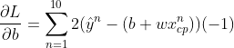\frac{\partial L}{\partial b} = \sum^{10}_{n=1}2(\hat y^n-(b+wx^n_{cp}))(-1)