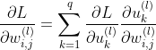 \frac{\partial L}{\partial w^{(l)}_{i,j}}=\sum_{k=1}^{q}\frac{\partial L}{\partial u^{(l)}_k}\frac{\partial u^{(l)}_k}{\partial w^{(l)}_{i,j}}