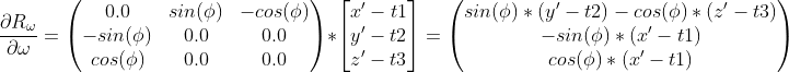 \frac{\partial R_{\omega}}{\partial \omega}=\begin{pmatrix} 0.0 & sin(\phi) & -cos(\phi)\\ -sin(\phi) & 0.0 & 0.0\\ cos(\phi) & 0.0 & 0.0 \end{pmatrix}*\begin{bmatrix} x'-t1\\ y'-t2\\ z'-t3 \end{bmatrix}=\begin{pmatrix} sin(\phi)*(y'-t2)-cos(\phi)*(z'-t3)\\ -sin(\phi)*(x'-t1)\\ cos(\phi)*(x'-t1) \end{pmatrix}