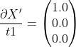 \frac{\partial X'}{t1}=\begin{pmatrix} 1.0\\ 0.0\\ 0.0 \end{pmatrix}