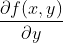 \frac{\partial f(x,y)}{\partial y}