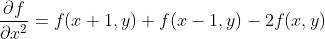 \frac{\partial f}{\partial x^2}=f(x+1,y)+f(x-1,y)-2f(x,y)