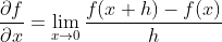 \frac{\partial f}{\partial x} = \lim_{x\rightarrow 0} \frac{f(x+h)-f(x)}{h}