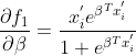 \frac{\partial f_{1}}{\partial \beta } =\frac{x^{'}_{i}e^{\beta ^{T}x^{'}_{i}}}{1+e^{\beta ^{T}x^{'}_{i}}}