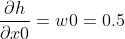 \frac{\partial h}{\partial x0}=w0=0.5